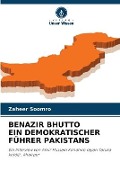 Benazir Bhutto Ein Demokratischer Führer Pakistans - Zaheer Soomro
