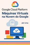 Google Cloud Platform (gcp) - Jair Lima