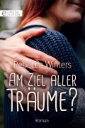Cover-Bild zum Titel 'Am Ziel aller Träume?' von 'Rebecca Winters'