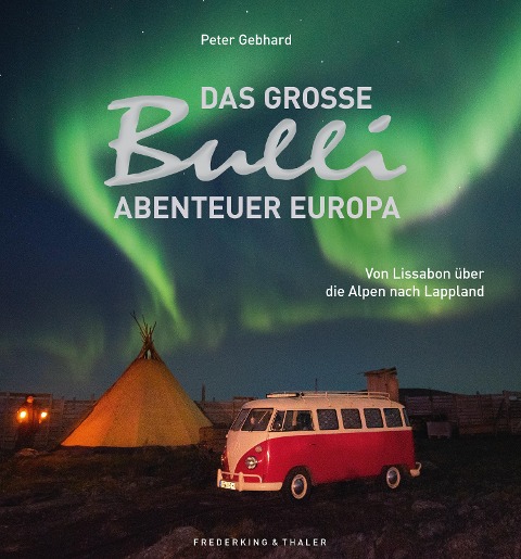 Das große Bulli-Abenteuer Europa - Peter Gebhard