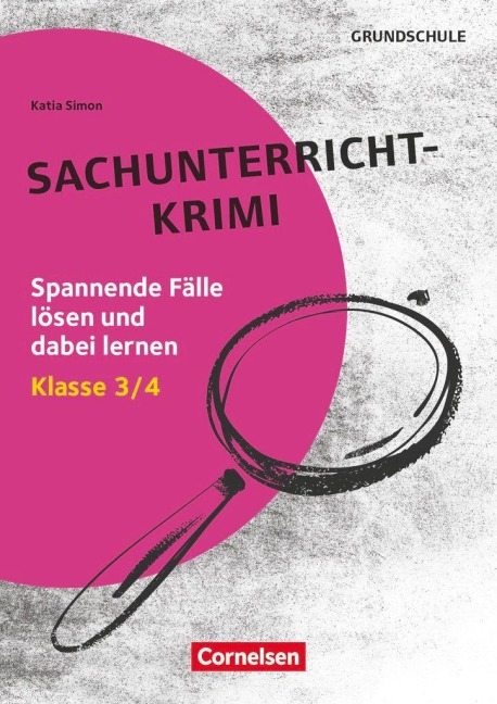Lernkrimis für die Grundschule - Sachunterricht - Klasse 3/4 - Katia Simon