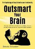 Outsmart Your Brain - Steven Schuster