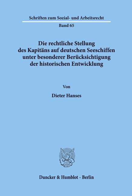 Die rechtliche Stellung des Kapitäns auf deutschen Seeschiffen unter besonderer Berücksichtigung der historischen Entwicklung. - Dieter Hanses