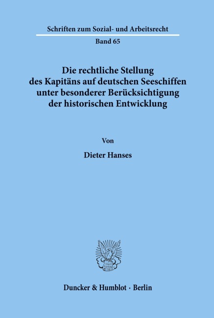 Die rechtliche Stellung des Kapitäns auf deutschen Seeschiffen unter besonderer Berücksichtigung der historischen Entwicklung. - Dieter Hanses