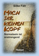Cover-Bild zum Titel 'Mach dir keinen Kopf' von 'Silke Fält'