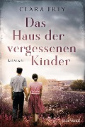 Cover-Bild zum Titel 'Das Haus der vergessenen Kinder' von 'Clara Frey'