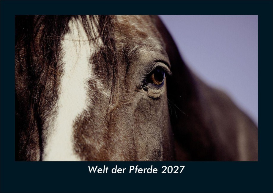 Welt der Pferde 2027 Fotokalender DIN A5 - Tobias Schmitt, Kevin Heber