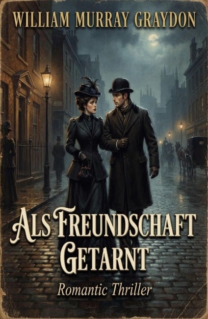 Als Freundschaft getarnt: Romantic Thriller - William Murray Graydon