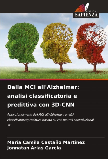 Dalla MCI all'Alzheimer: analisi classificatoria e predittiva con 3D-CNN - Maria Camila Castaño Martínez, Jonnatan Arias Garcia