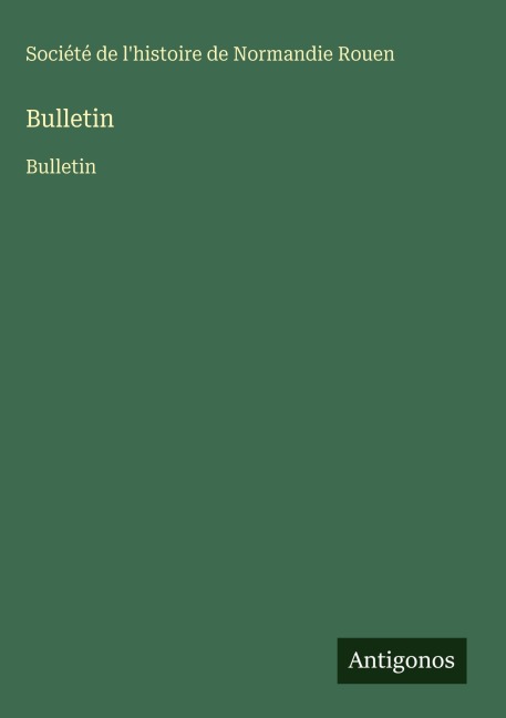 Bulletin - Société de l'histoire de Normandie Rouen