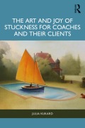 Cover-Bild zum Titel 'The Art and Joy of Stuckness for Coaches and their Clients' von 'Julia Kukard'