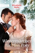 Cover-Bild zum Titel 'Wintermärchen für Miss Polly' von 'Elizabeth Rolls'