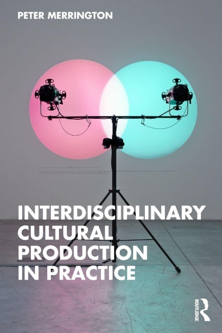 Interdisciplinary Cultural Production in Practice - Peter Merrington