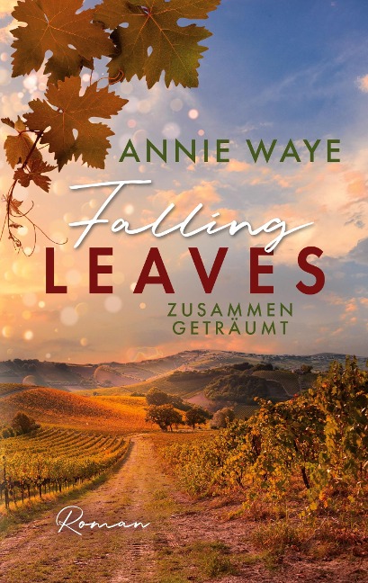 Falling Leaves: Zusammen geträumt - Annie C. Waye