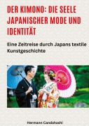 Cover-Bild zum Titel 'Der Kimono: Die Seele japanischer Mode und Identität' von 'Hermann Candahashi'