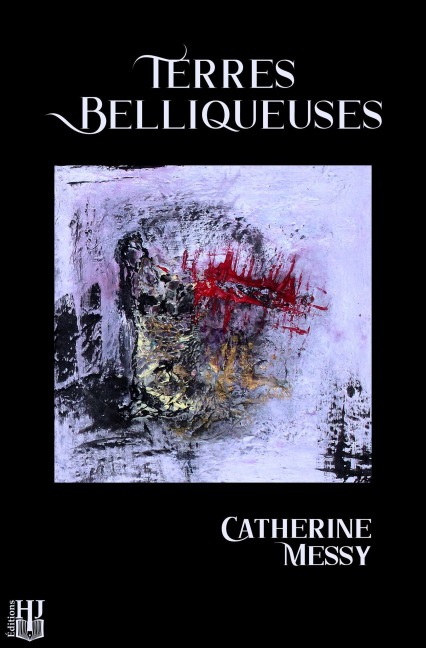 Terres belliqueuses - Catherine Messy