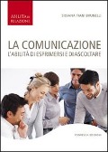 Cover-Bild zum Titel 'La comunicazione. L'abilità di esprimersi e di ascoltare' von 'Silvana Tiani Brunelli'