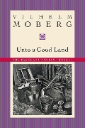 Cover-Bild zum Titel 'Unto a Good Land' von 'Vilhelm Moberg'