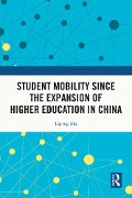 Cover-Bild zum Titel 'Student Mobility Since the Expansion of Higher Education in China' von 'Liping Ma'