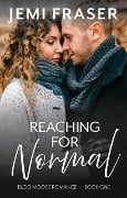 Reaching For Normal (Bloo Moose Romance, #1) - Jemi Fraser