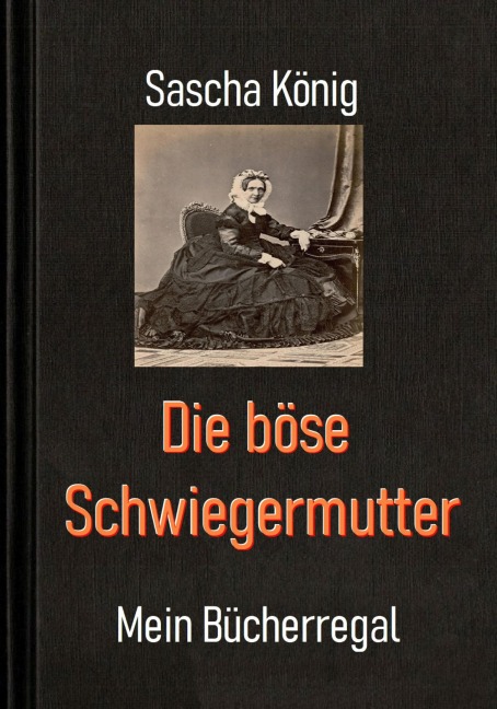 Die böse Schwiegermutter - Sascha König
