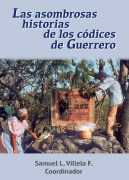 Cover-Bild zum Titel 'Las asombrosas historias de los códices de Guerrero' von 'Samuel Luis Villela Flores'