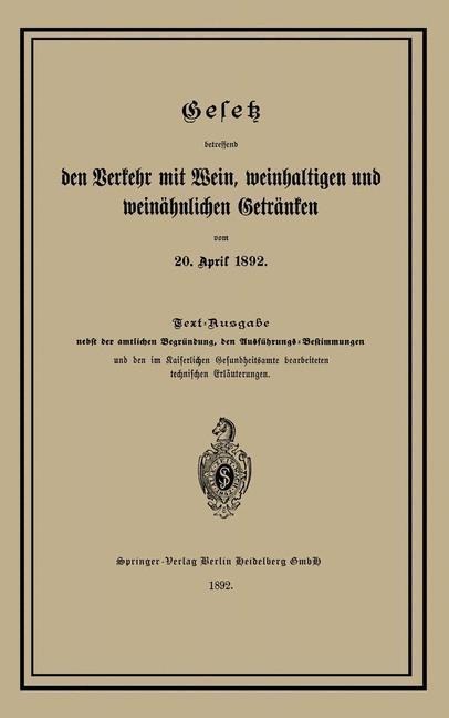 Gesetz betreffend den Verkehr mit Wein, weinhaltigen und weinähnlichen Getränken vom 20. April 1892 - 