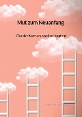 Cover-Bild zum Titel 'Mut zum Neuanfang - Wie der Karrierewechsel beginnt' von 'Maximilian Fischer'