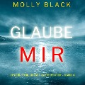 Cover-Bild zum Titel 'Glaube mir (Ein FBI-Thriller mit Katie Winter ¿ Band 4)' von 'Molly Black'