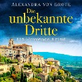 Cover-Bild zum Titel 'Die unbekannte Dritte: Ein Provence-Krimi - Band 1' von 'Alexandra von Grote'