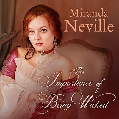 The Importance of Being Wicked Lib/E - Miranda Neville