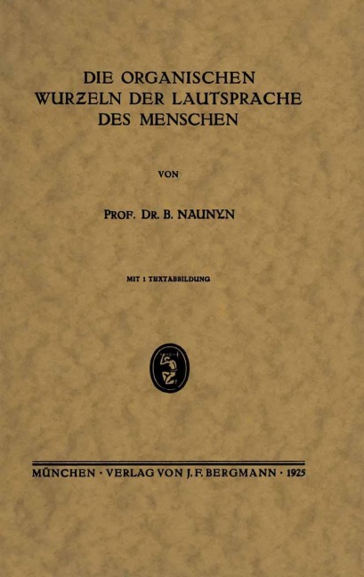Die Organischen Wur¿eln der Lautsprache des Menschen - B. Naunyn