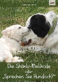 Die Shanti-Methode oder "Sprechen Sie Hundisch?" - Radana Kuny