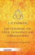 Cover-Bild zum Titel 'Das Geheimnis von Glück, Gesundheit und Vollkommenheit' von 'Dada J. P. Vaswani'
