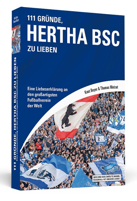 111 Gründe, Hertha BSC zu lieben - Knut Beyer, Thomas Matzat