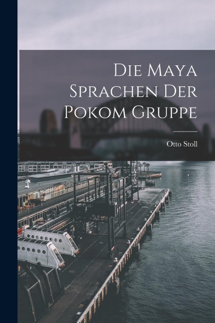 Die Maya Sprachen der Pokom Gruppe - Otto Stoll