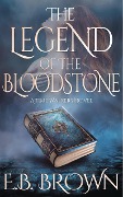 The Legend of the Bloodstone (Time Walkers) - E. B. Brown