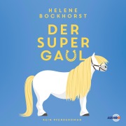 Cover-Bild zum Titel 'Der Supergaul' von 'Helene Bockhorst'
