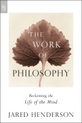 Cover-Bild zum Titel 'The Work of Philosophy' von 'Jared Henderson'