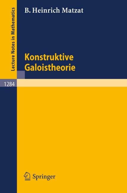 Konstruktive Galoistheorie - Bernd H. Matzat