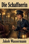 Cover-Bild zum Titel 'Die Schaffnerin; Die Mächtigen: Novellen' von 'Jakob Wassermann'