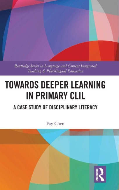 Towards Deeper Learning in Primary CLIL - Fay Chen