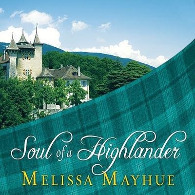 Soul of a Highlander Lib/E - Melissa Mayhue