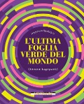 L' ultima foglia verde del mondo - Simone Sagripanti
