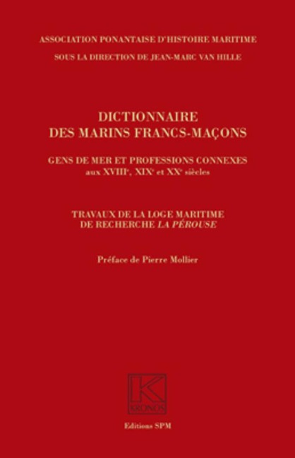 Dictionnaire des marins francs-maçons, Gens de mer et professions connexes aux XVIIIe, XIXe et XXe siècles - Jean-Marc van Hille