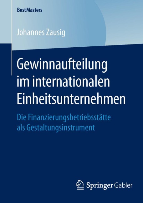 Gewinnaufteilung im internationalen Einheitsunternehmen - Johannes Zausig