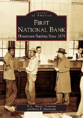 First National Bank: Hometown Banking Since 1874 - U. L. Rusty Patterson, Barry E. Hambright