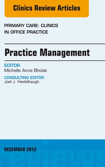 Practice Management, An Issue of Primary Care Clinics in Office Practice - Michelle Bholat MD