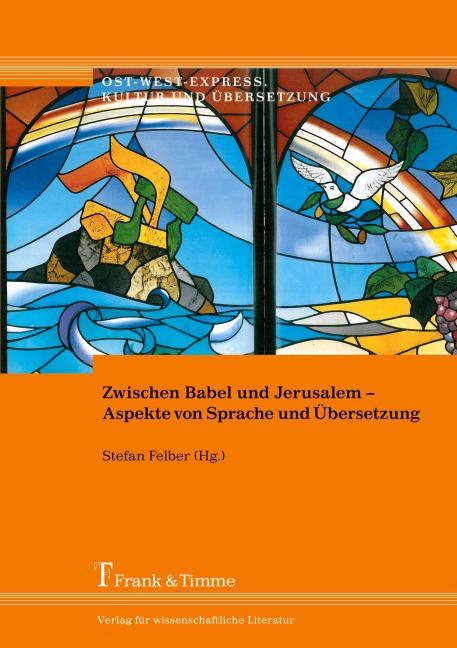 Zwischen Babel und Jerusalem - Aspekte von Sprache und Übersetzung - 
