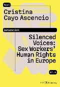 Cover-Bild zum Titel 'Silenced Voices: Sex Workers' Human Rights in Europe' von 'Cristina Cayo Ascencio'